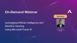 On-Demand-Webinar: Leverage Artificial Intelligence and Machine Learning Using Microsoft Power BI
