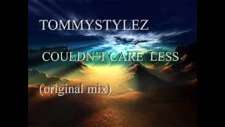 Tommystylez - Couldn't Care Less (Original Mix)