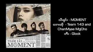 MOMENT - Team143 & Chanmyae Mgcho (Lyrics)