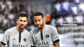 Leo Messi - Neymar Jr Friendship whatsapp status • LM10 NJR10 Fan Special edit status