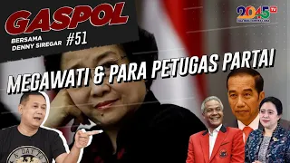 Denny Siregar: MEGAWATI & PARA PETUGAS PARTAI (GASPOL #51)