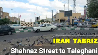 walk with me | iran tabriz - Shahnaz Street to Taleghani Crossroads