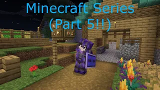 Minecraft series! (PART 5!!!!! :D)