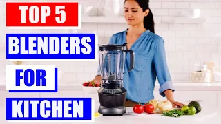 Top 5 Best Blenders For Kitchen In 2021