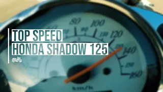 Dave Project - Honda Shadow 125 Top Speed