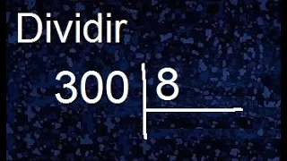 dividir 300 entre 8 , division con resultado decimal