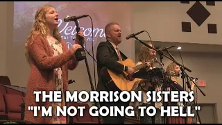 The Morrison Sisters: "I'm Not Going to Hell" Live 5/23/21 Unity Baptist Church, Greenfield, IN