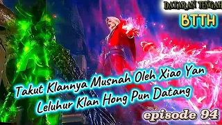 btth season 5 episode 94. takut klannya musnah oleh xiao yan leluhur klan hong pun datang