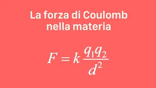 Ilaria - La forza di Coulomb nella materia