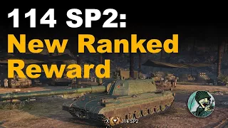 114 SP2: New Ranked Reward Tank || World of Tanks