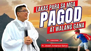 *LAKAS PARA SA MGA PAGOD AT WALANG GANA* INSPIRING HOMILIES II FR. JOWEL JOMARSUS GATUS