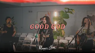 Good God (Live Video) - Mission House