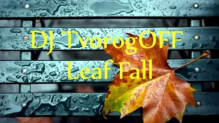 DJ TvorogOFF -  Leaf Fall