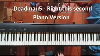 Deadmau5 - Right this second - Piano Version / Cover