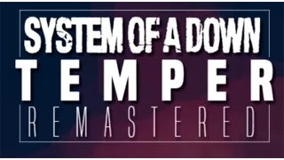 SYSTEM OF A DOWN - TEMPER (REMASTERED)