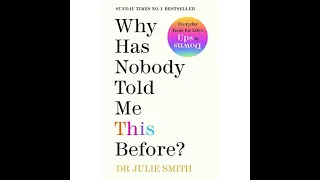 Why Has Nobody Told Me This Before?: The No 1 Sunday Times bestseller by Dr Julie Smith