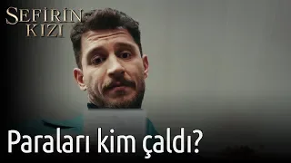 Sefirin Kızı 8. Bölüm - Paraları Kim Çaldı?