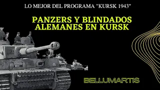 PANZERS Y BLINDADOS ALEMANES EN KURSK. Lo mejor del programa "La batalla de Kursk 1943"