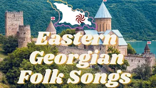 Eastern Georgian Folk Songs