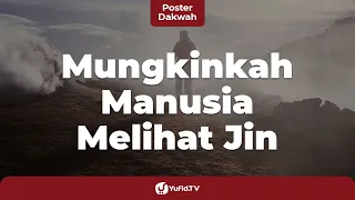 Mungkinkah Manusia Melihat Jin? - Poster Dakwah