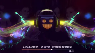 Zara Larsson - Uncover (DawidDJ Bootleg)