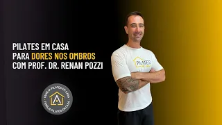 Pilates em Casa para os ombros com Prof. Dr. Renan Pozzi