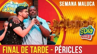 Final De Tarde - Péricles Part. Dilsinho (Semana Maluca 2018)