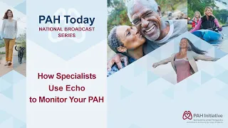 How Specialists Use Echo to Monitor Your PAH: PAH Today national broadcast 2023