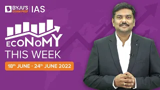 Economy This Week | Period: 18th June to 24th June | UPSC CSE 2022