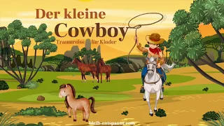 Traumreise für Kinder zum Einschlafen - Der kleine Cowboy - Geschichte | Traumreise über Pferde