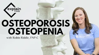 Osteoporosis Osteopenia | Explain This w/ Robin Riddle, FNP-C