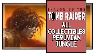 Shadow of the Tomb Raider All Peruvian Jungle Collectibles (Murals, Relics, Survival caches, etc)