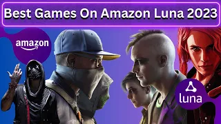 Best Games On Amazon Luna - 2023