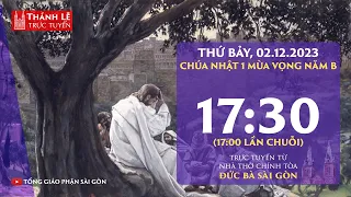 CHÚA NHẬT 1 MÙA VỌNG NĂM B | 17:30 THỨ BẢY 2-12-2023 | NHÀ THỜ ĐỨC BÀ