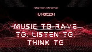 Nu Horizon - Music to Listen to, Rave to, Think to