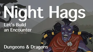 Night Hags D&D | Let's Build an Encounter | D&D Quest Ideas