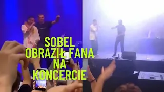 sobel obraził i wygonił fana ze sceny