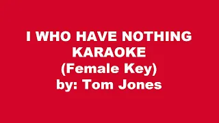 Tom Jones I Who Have Nothing Karaoke Female Key