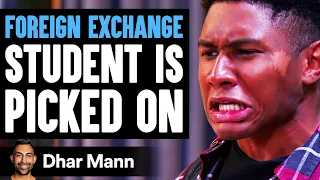 Foreign Exchange STUDENT Is PICKED ON, What Happens Next Is Shocking | Dhar Mann