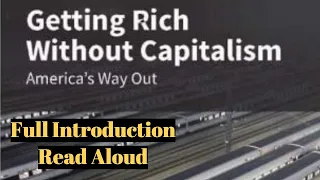 Getting Rich Without Capitalism - Full Introduction Read Aloud