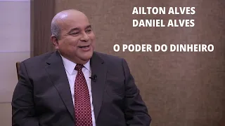 Pastor AILTON ALVES, jogador DANIEL ALVES e o poder do DINHEIRO