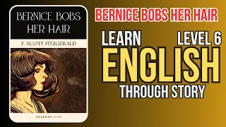 ⭐⭐⭐⭐⭐⭐Learn English Through Story Level 6 |📘🌟 Learn English Through  :Bernice Bobs Her Hair  📚🔍