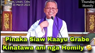 March 31, 2023 😂 Pinaka Siaw Kaayu Grabe Kinatawa Ani Nga Homily 🤣 | Fr Ciano Ubod