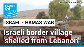 Israel says border village Manara shelled from Lebanon • FRANCE 24 English