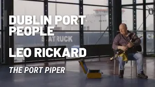 Dublin Port People | Leo Rickard - The Port Piper