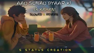 Aao Sunao Pyaar ki Ek kahani-Lofi[Slowed&Reverb]|Sonu Nigam,Shreya Ghosal|Rajesh Roshan| #lofi #love