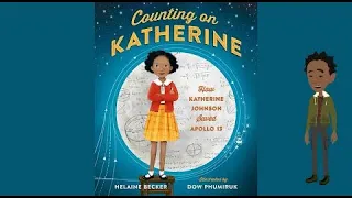 Counting On Katherine: How Katherine Johnson Saved Apollo 13 By Helaine Becker “ Read Aloud! “