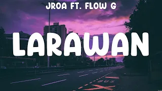 LARAWAN - JRoa ft. Flow G (Lyrics) - Miloves, LARAWAN, Your Midst