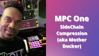 MPC One SideChain Compression (Mother Ducker)