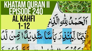 KHATAM QURAN II SURAH AL KAHF AYAT 1-12 TARTIL  BELAJAR MENGAJI PELAN PELAN EP 240